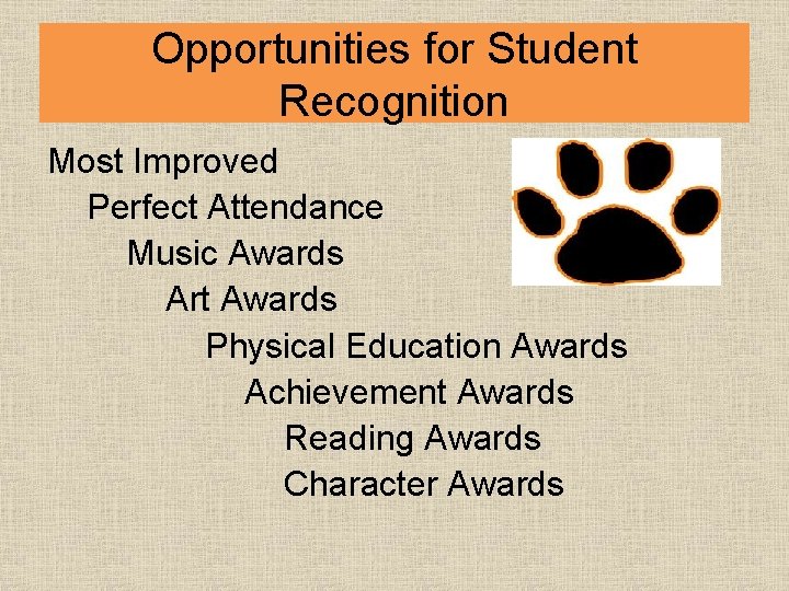 Opportunities for Student Recognition Most Improved Perfect Attendance Music Awards Art Awards Physical Education