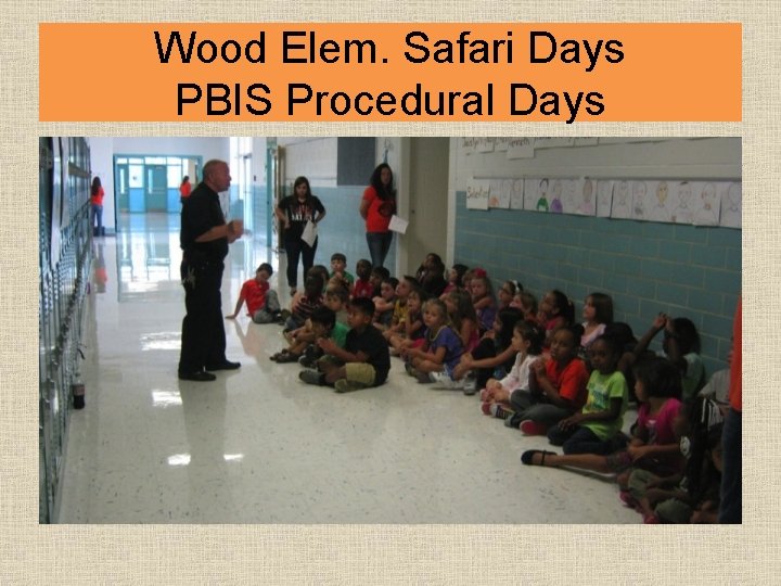 Wood Elem. Safari Days PBIS Procedural Days 