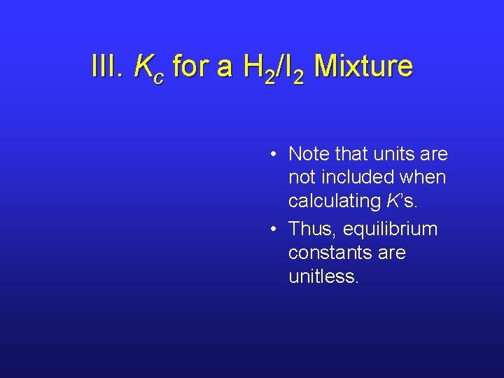 III. Kc for a H 2/I 2 Mixture • Note that units are not