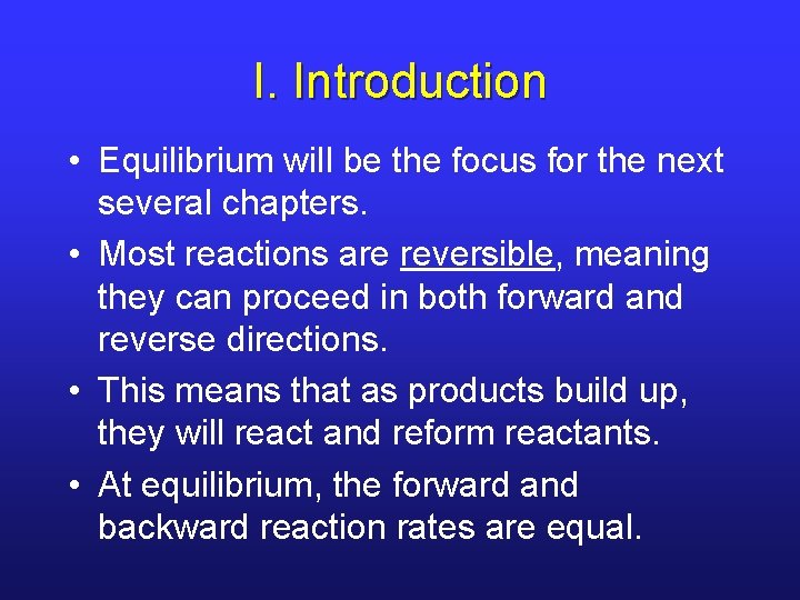 I. Introduction • Equilibrium will be the focus for the next several chapters. •