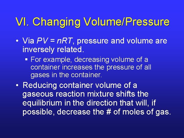 VI. Changing Volume/Pressure • Via PV = n. RT, pressure and volume are inversely