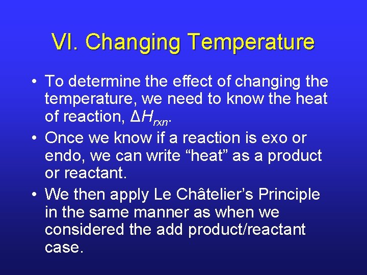 VI. Changing Temperature • To determine the effect of changing the temperature, we need