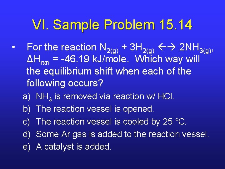 VI. Sample Problem 15. 14 • For the reaction N 2(g) + 3 H