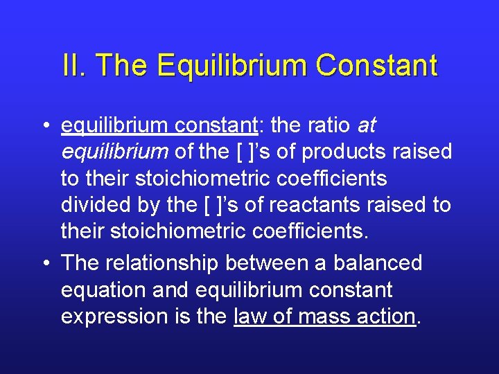 II. The Equilibrium Constant • equilibrium constant: the ratio at equilibrium of the [