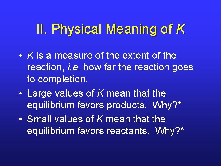 II. Physical Meaning of K • K is a measure of the extent of