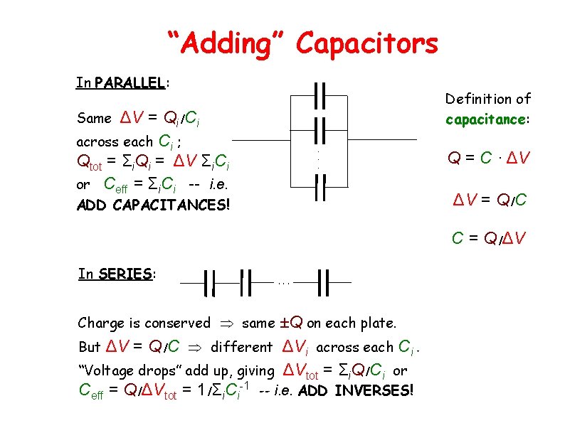 “Adding” Capacitors In PARALLEL: Definition of capacitance: Same ΔV = Qi /Ci across each