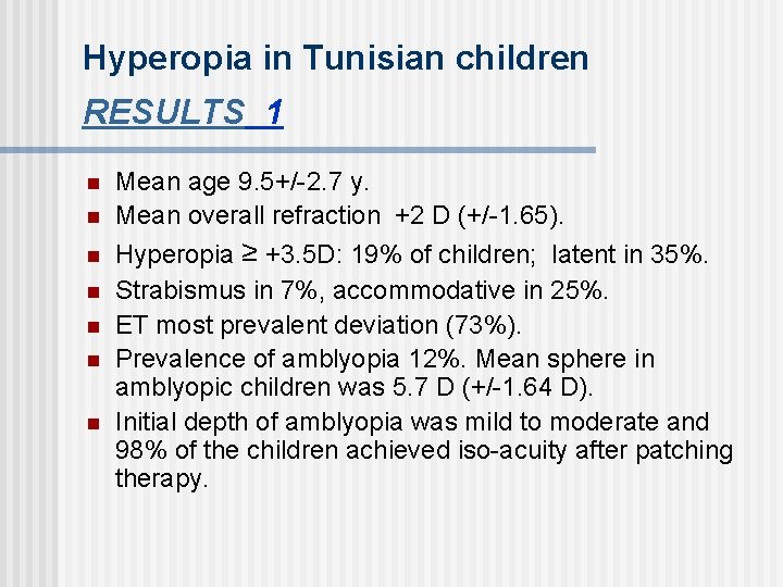 Hyperopia in Tunisian children RESULTS 1 n n n n Mean age 9. 5+/-2.