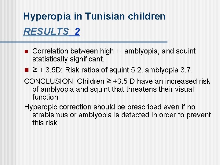 Hyperopia in Tunisian children RESULTS 2 n Correlation between high +, amblyopia, and squint