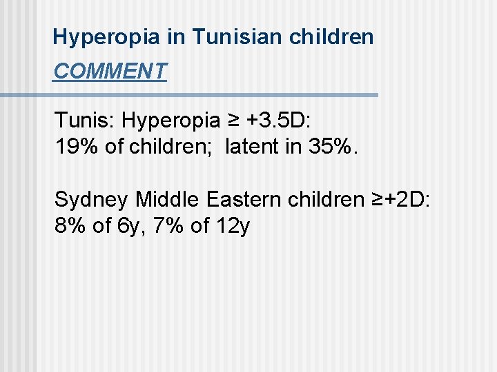 Hyperopia in Tunisian children COMMENT Tunis: Hyperopia ≥ +3. 5 D: 19% of children;