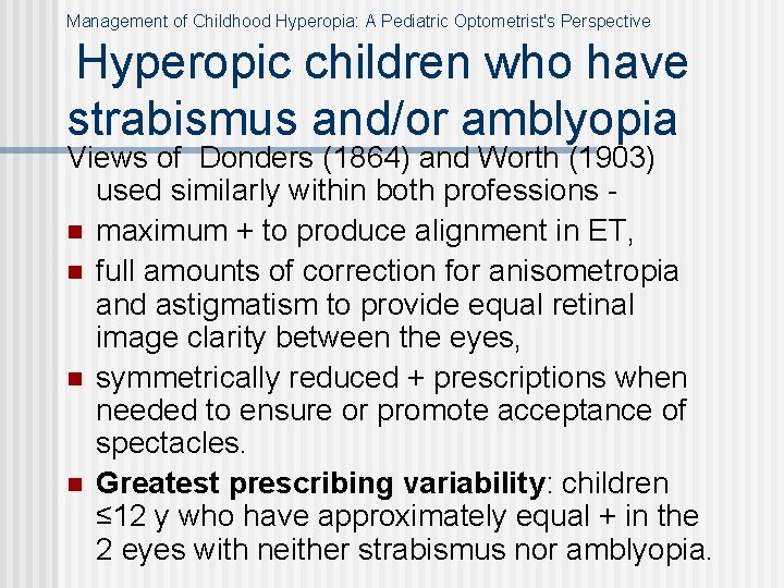 Management of Childhood Hyperopia: A Pediatric Optometrist's Perspective Hyperopic children who have strabismus and/or