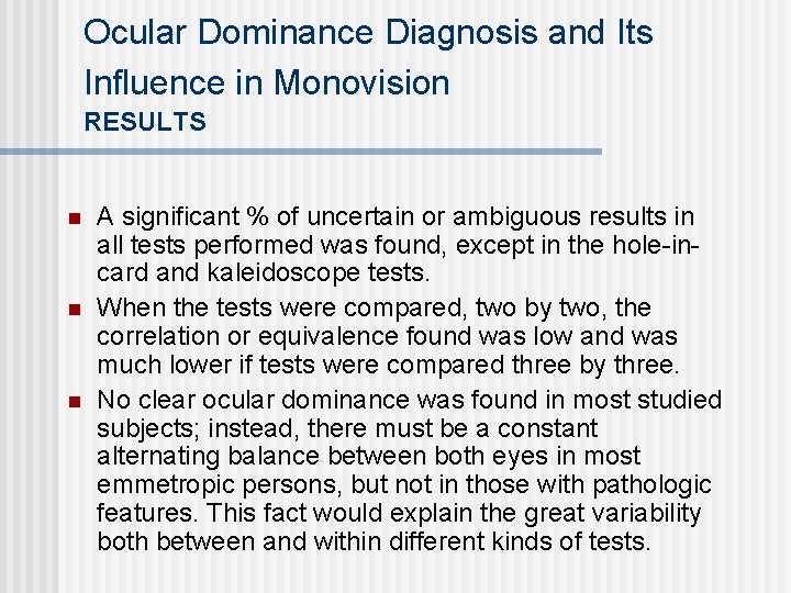Ocular Dominance Diagnosis and Its Influence in Monovision RESULTS n n n A significant