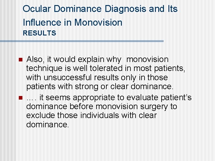 Ocular Dominance Diagnosis and Its Influence in Monovision RESULTS n n Also, it would