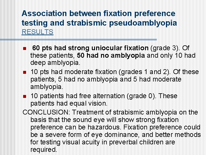 Association between fixation preference testing and strabismic pseudoamblyopia RESULTS 60 pts had strong uniocular