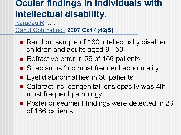 Ocular findings in individuals with intellectual disability. Karadag R, …. Can J Ophthalmol. 2007