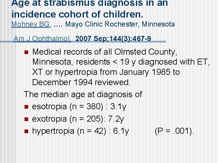 Age at strabismus diagnosis in an incidence cohort of children. Mohney BG, …. Mayo