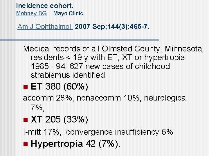 incidence cohort. Mohney BG. Mayo Clinic Am J Ophthalmol. 2007 Sep; 144(3): 465 -7.