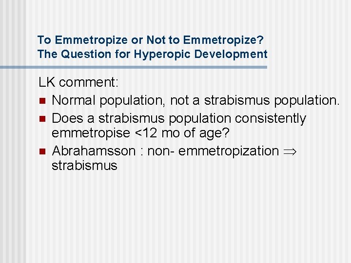 To Emmetropize or Not to Emmetropize? The Question for Hyperopic Development LK comment: n