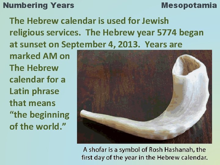 Numbering Years Mesopotamia The Hebrew calendar is used for Jewish religious services. The Hebrew