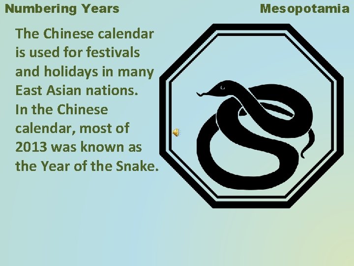 Numbering Years The Chinese calendar is used for festivals and holidays in many East