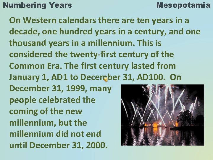 Numbering Years Mesopotamia On Western calendars there are ten years in a decade, one