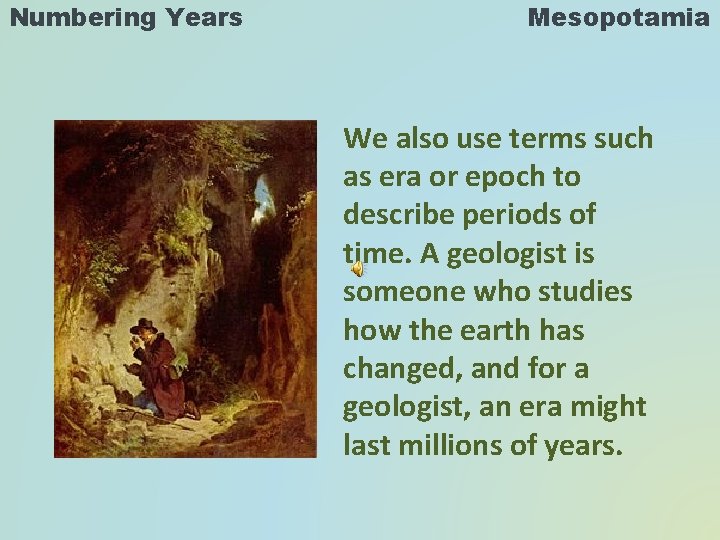 Numbering Years Mesopotamia We also use terms such as era or epoch to describe