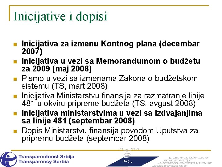 Inicijative i dopisi n n n Inicijativa za izmenu Kontnog plana (decembar 2007) Inicijativa