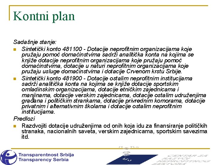 Kontni plan Sadašnje stanje: n Sintetički konto 481100 - Dotacije neprofitnim organizacijama koje pružaju