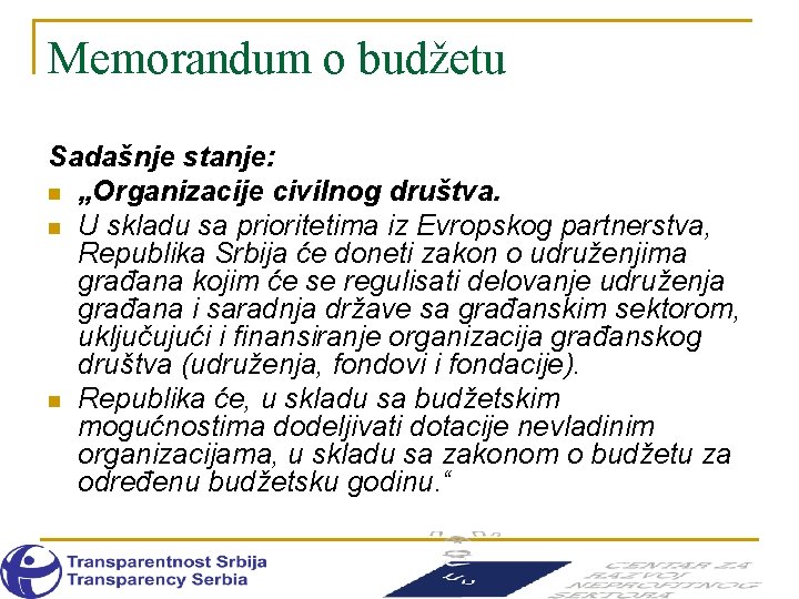 Memorandum o budžetu Sadašnje stanje: n „Organizacije civilnog društva. n U skladu sa prioritetima