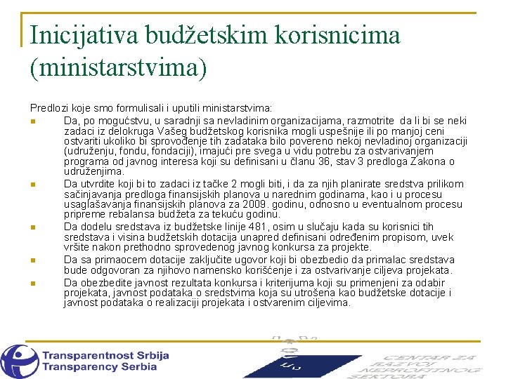 Inicijativa budžetskim korisnicima (ministarstvima) Predlozi koje smo formulisali i uputili ministarstvima: n Da, po