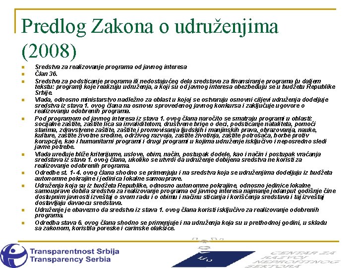 Predlog Zakona o udruženjima (2008) n n n n n Sredstva za realizovanje programa
