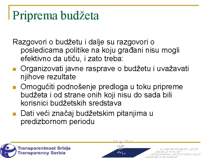 Priprema budžeta Razgovori o budžetu i dalje su razgovori o posledicama politike na koju