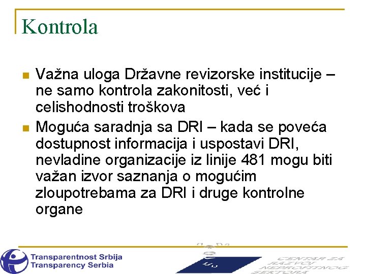 Kontrola n n Važna uloga Državne revizorske institucije – ne samo kontrola zakonitosti, već