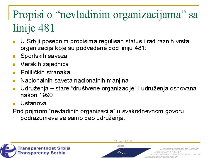 Propisi o “nevladinim organizacijama” sa linije 481 U Srbiji posebnim propisima regulisan status i