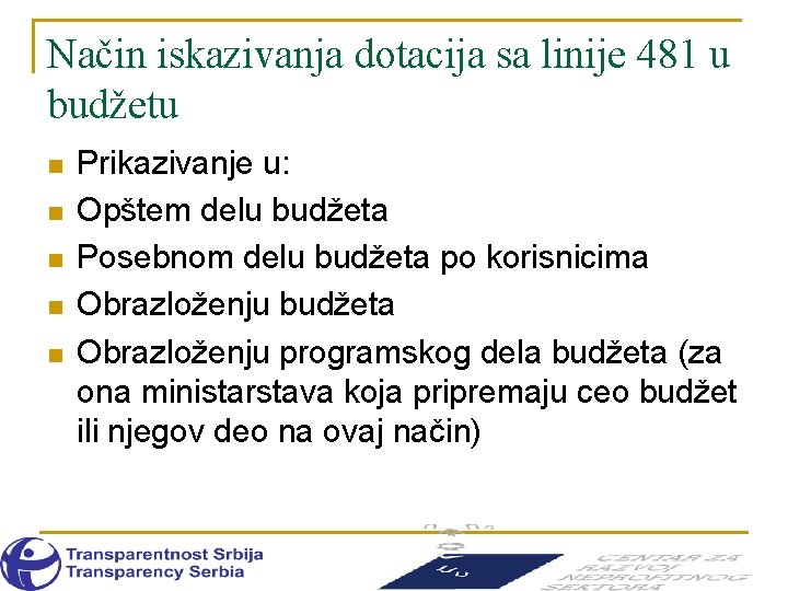 Način iskazivanja dotacija sa linije 481 u budžetu n n n Prikazivanje u: Opštem