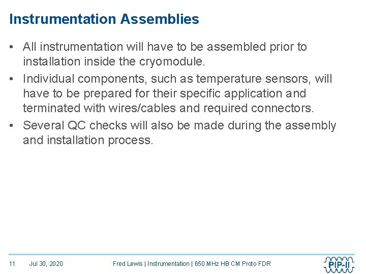 Instrumentation Assemblies • All instrumentation will have to be assembled prior to installation inside