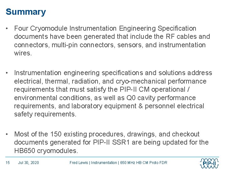 Summary • Four Cryomodule Instrumentation Engineering Specification documents have been generated that include the