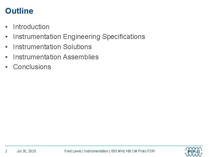 Outline • • • 2 Introduction Instrumentation Engineering Specifications Instrumentation Solutions Instrumentation Assemblies Conclusions