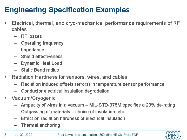 Engineering Specification Examples • Electrical, thermal, and cryo-mechanical performance requirements of RF cables –