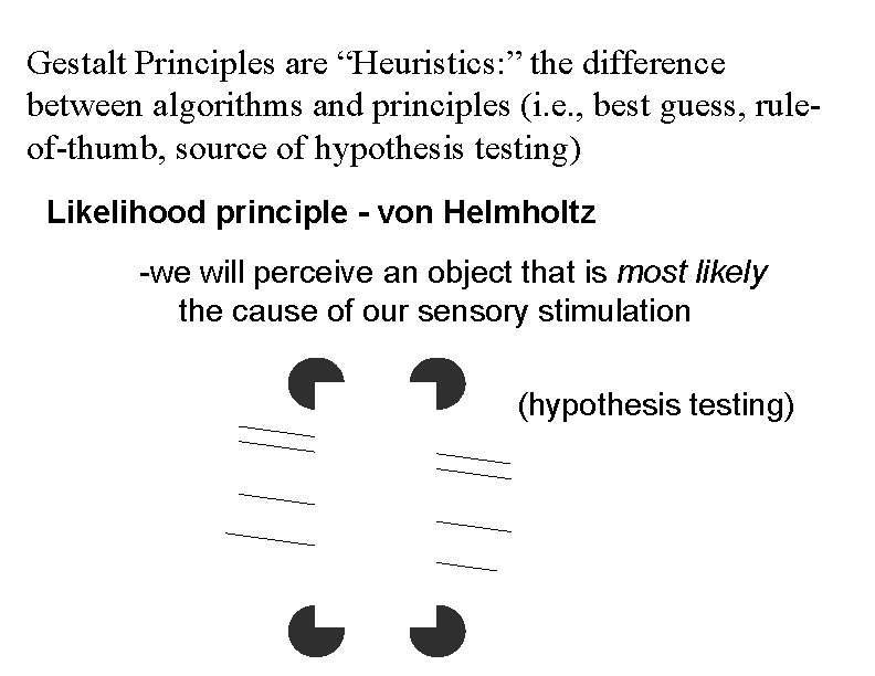 Gestalt Principles are “Heuristics: ” the difference between algorithms and principles (i. e. ,