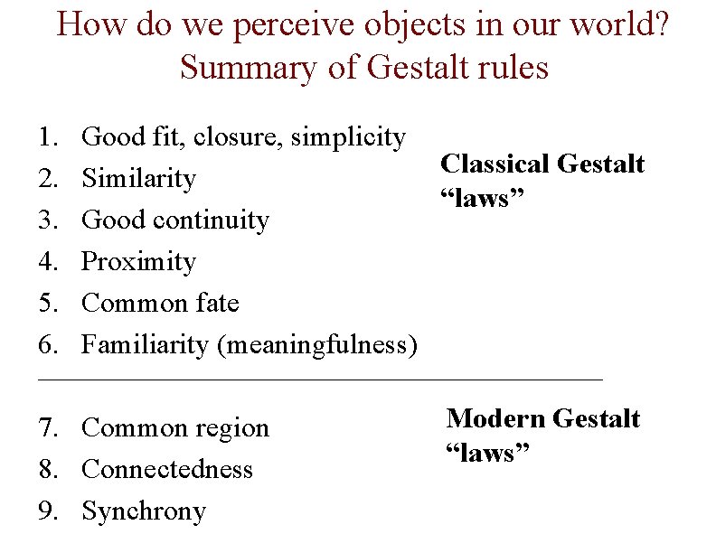 How do we perceive objects in our world? Summary of Gestalt rules 1. 2.