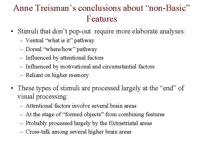 Anne Treisman’s conclusions about “non-Basic” Features • Stimuli that don’t pop-out require more elaborate