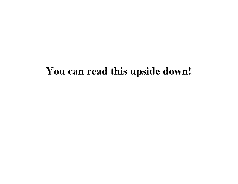 You can read this upside down! 