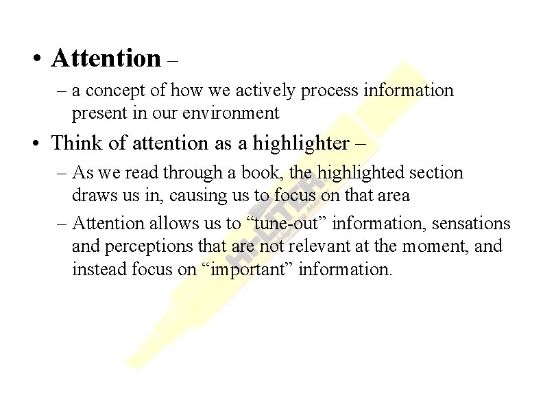  • Attention – – a concept of how we actively process information present