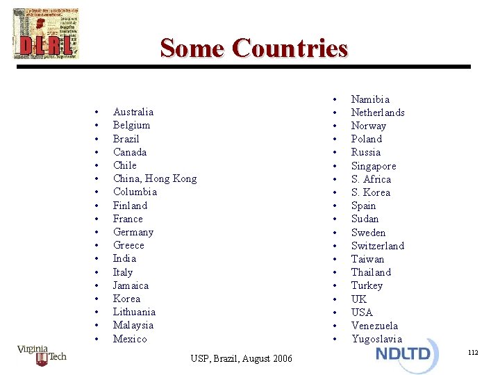 Some Countries • • • • • Australia Belgium Brazil Canada Chile China, Hong