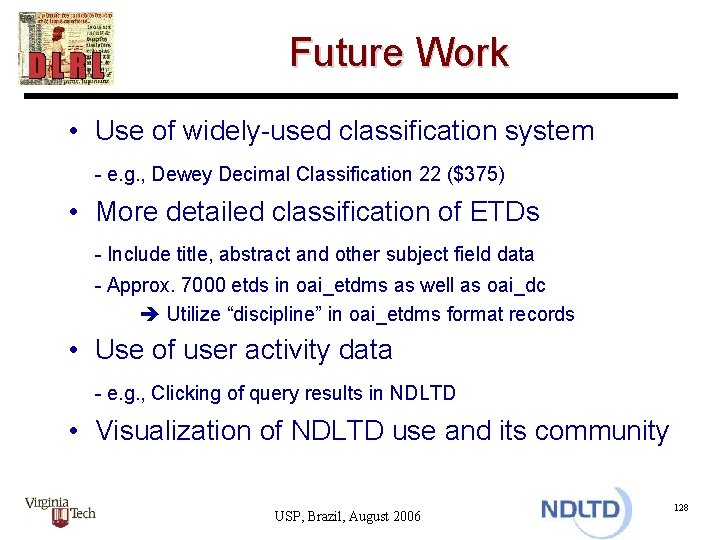 Future Work • Use of widely-used classification system - e. g. , Dewey Decimal