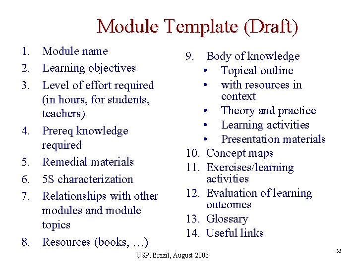 Module Template (Draft) 1. Module name 2. Learning objectives 3. Level of effort required