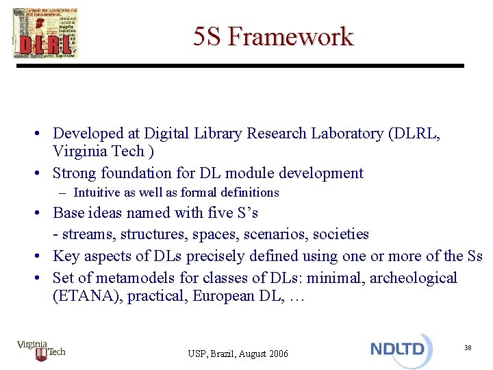 5 S Framework • Developed at Digital Library Research Laboratory (DLRL, Virginia Tech )