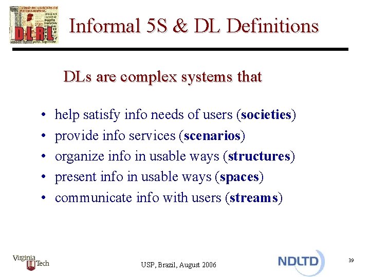  Informal 5 S & DL Definitions DLs are complex systems that • •