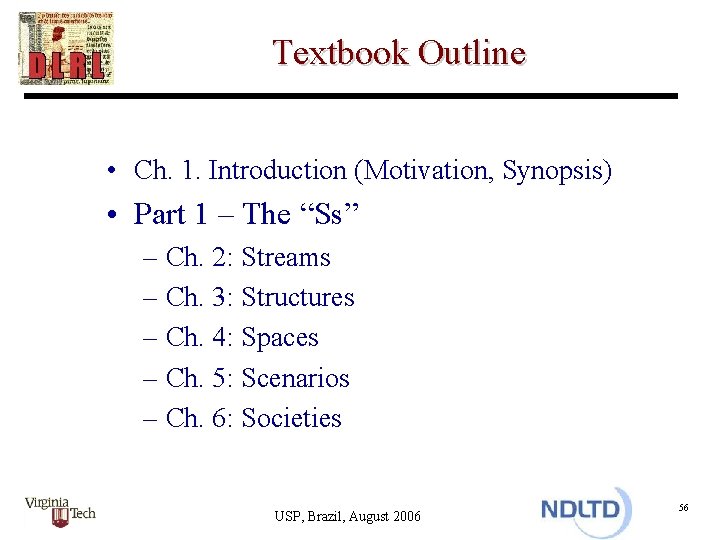 Textbook Outline • Ch. 1. Introduction (Motivation, Synopsis) • Part 1 – The “Ss”