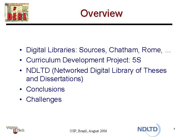 Overview • Digital Libraries: Sources, Chatham, Rome, … • Curriculum Development Project: 5 S